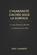 Les Mondes Souterrains - L'Humanité Cachée Sous la Surface