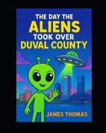 The Day The Aliens Took Over Duval County