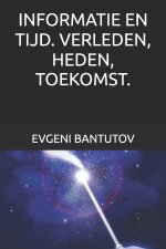 INFORMATIE EN TIJD. VERLEDEN, HEDEN, TOEKOMST.