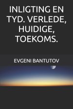 INLIGTING EN TYD. VERLEDE, HUIDIGE, TOEKOMS.
