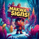 Makwa Sees the Signs!