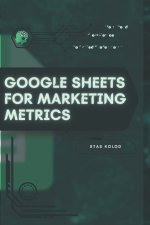Google Sheets for Marketing Metrics