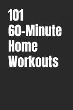 101 60-Minute Home Workouts