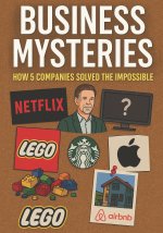BUSINESS MYSTERIES HOW 5 COMPANIES SOLVED THE IMPOSSIBLE