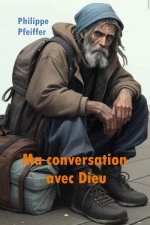 Ma conversation avec Dieu