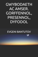 GWYBODAETH AC AMSER. GORFFENNOL, PRESENNOL, DYFODOL
