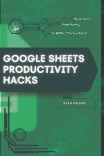 Google Sheets Productivity Hacks
