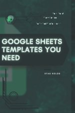 Google Sheets Templates You Need