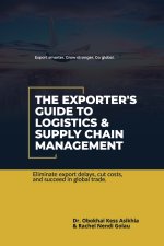The Exporter's Guide to Logistics & Supply Chain Management