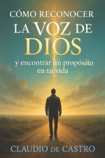Cómo reconocer la voz de Dios. Historias que transforman vidas