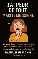 J'AI PEUR DE TOUT... MAIS JE ME SOIGNE !