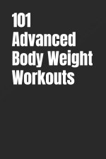 101 Advanced Body Weight Workouts