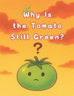 Why Is the Tomato Still Green?