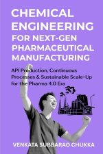 Chemical Engineering for Next-Gen Pharmaceutical Manufacturing