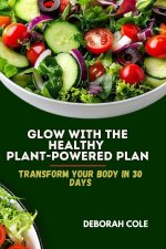 GLOW WITH THE HEALTHY PLANT-POWERED PLAN
