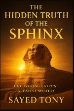 The Hidden Truth of the Sphinx