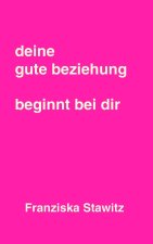 deine gute beziehung beginnt bei dir