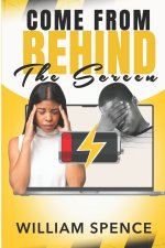 COME FROM BEHIND THE SCREEN