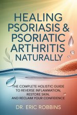 Healing Psoriasis & Psoriatic Arthritis Naturally