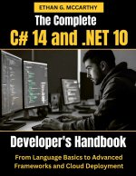The Complete C# 14 and .NET 10 Developer's Handbook