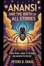 ANANSI AND THE BIRTH OF ALL STORIES