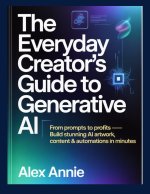 The Everyday Creator's Guide to Generative AI