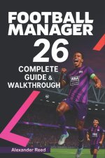 Football Manager 26 Complete Guide & Walkthrough (2025 Edition)