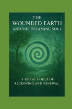 The Wounded Earth and the Dreaming Soul
