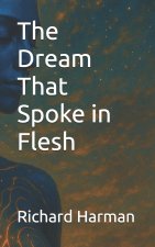 The Dream That Spoke in Flesh