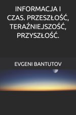 INFORMACJA I CZAS. PRZESZŁOŚĆ, TERAŹNIEJSZOŚĆ, PRZYSZŁOŚĆ.