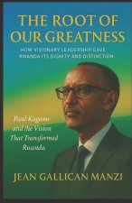 The Root of Our Greatness