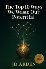The Top 10 Ways We Waste Our Potential
