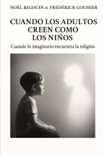 CUANDO LOS ADULTOS CREEN COMO LOS NIÑOS