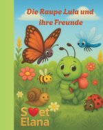 Die Raupe Lula und ihre Freunde