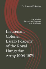 Lieutenant Colonel László Pokorny of the Royal Hungarian Army 1905-1975