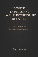 Deviens la Personne la Plus Intéressante de la Pièce