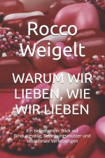 WARUM WIR LIEBEN, WIE WIR LIEBEN