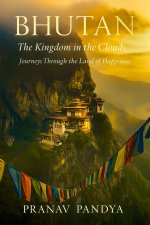 BHUTAN The Kingdom in the Clouds