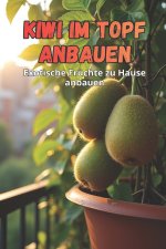 Kiwi im Topf anbauen
