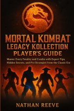 MORTAL KOMBAT LEGACY KOLLECTION PLAYER'S GUIDE