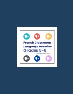French Classroom Language Practice (Grades 5-8)