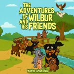 The Adventures of Wilbur And His Friends