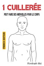 1 cuillerée peut faire des merveilles pour le corps