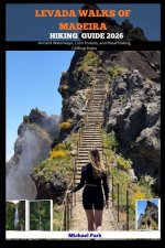LEVADA WALKS OF MADEIRA HIKING GUIDE 2026