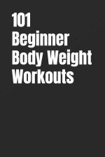 101 Beginner Body Weight Workouts