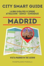 CITY SMART GUIDE MADRID. La mini guida per scoprire Attrazioni, Servizi ed Esperienze.