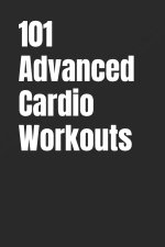 101 Advanced Cardio Workouts