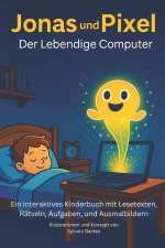 Jonas & Pixel - Der Lebendige Computer.
