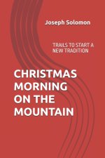 CHRISTMAS MORNING ON THE MOUNTAIN
