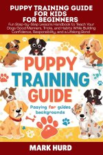 PUPPY TRAINING GUIDE FOR KIDS FOR BEGINNERS